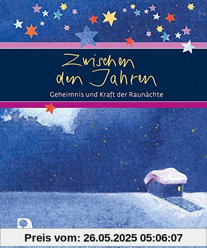 Zwischen den Jahren: Geheimnis und Kraft der Raunächte (Eschbacher Geschenkbuch)