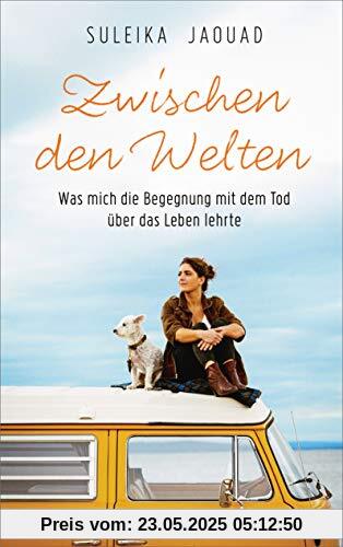 Zwischen den Welten: Was mich die Begegnung mit dem Tod über das Leben lehrte