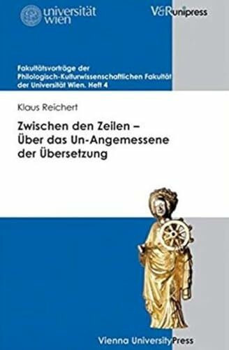 Zwischen den Zeilen Über das Un-Angemessene der Übersetzung (Fakultätsvorträge der Philologisc...