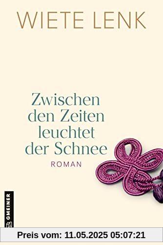 Zwischen den Zeiten leuchtet der Schnee: Roman einer Familie (Romane im GMEINER-Verlag)