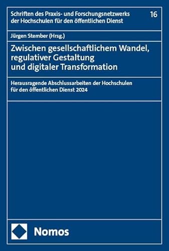 Zwischen gesellschaftlichem Wandel, regulativer Gestaltung und digitaler Transformation: Herausragende Abschlussarbeiten der Hochschulen für den ... der Hochschulen für den öffentlichen Dienst) von Nomos
