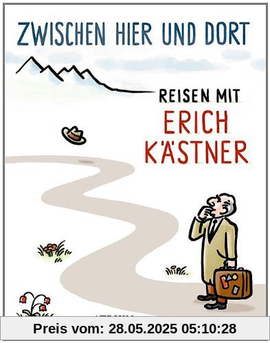 Zwischen hier und dort: Reisen mit Erich Kästner