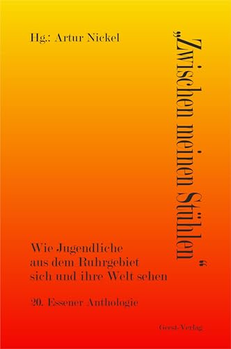 Zwischen meinen Stühlen: Wie Jugendliche aus dem Ruhrgebiet sich und ihre Welt sehen Zwischen meinen Stühlen: Wie Jugendliche aus dem Ruhrgebiet sich und ihre Welt sehen von Geest-Verlag