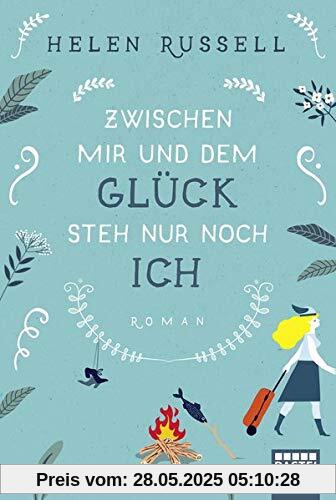 Zwischen mir und dem Glück steh nur noch ich: Roman
