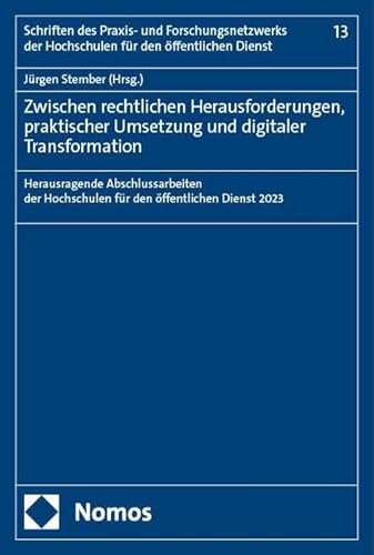 Zwischen rechtlichen Herausforderungen, praktischer Umsetzung und digitaler Transformation: Herausragende Abschlussarbeiten der Hochschulen für den ... der Hochschulen für den öffentlichen Dienst) von Nomos