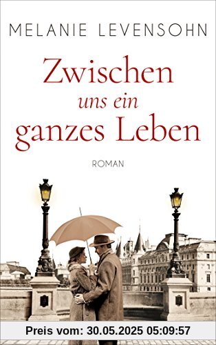 Zwischen uns ein ganzes Leben: Roman Zwischen uns ein ganzes Leben: Roman