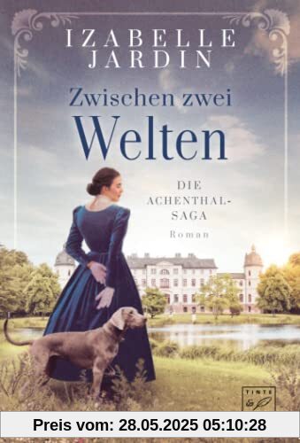 Zwischen zwei Welten (Die Achenthal-Saga, Band 1)