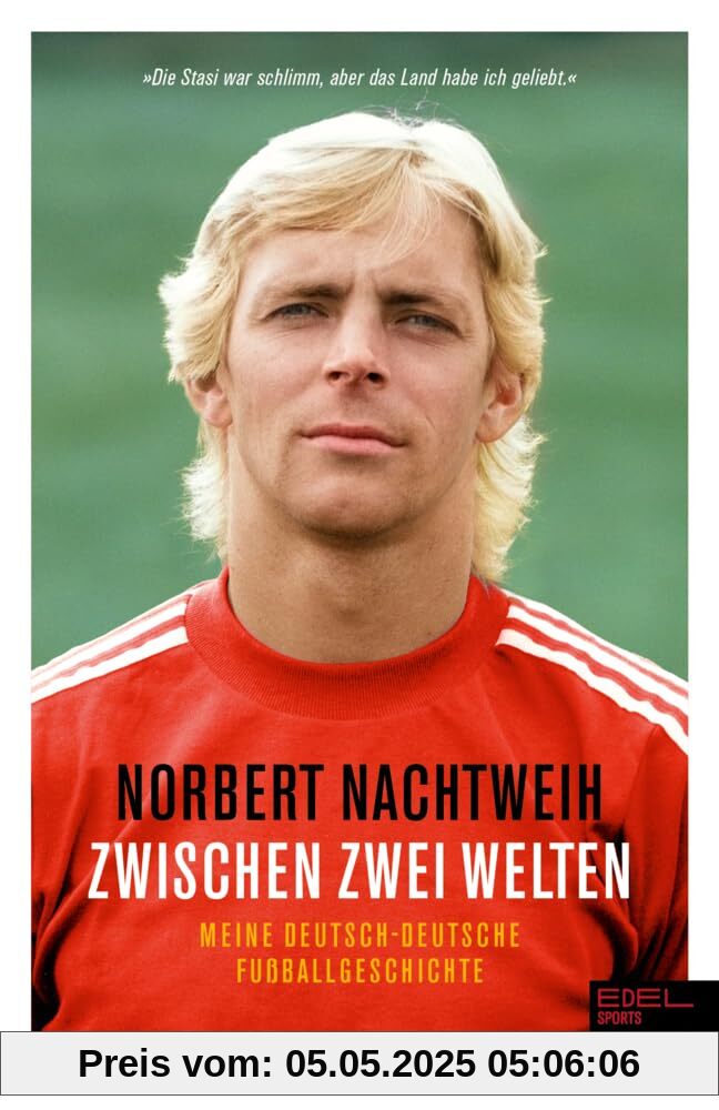 Zwischen zwei Welten: Meine deutsch-deutsche Fußballgeschichte - Jugend in der DDR. Republikflucht. Profi im Westen Zwischen zwei Welten: Meine deutsch-deutsche Fußballgeschichte - Jugend in der DDR. Republikflucht. Profi im Westen