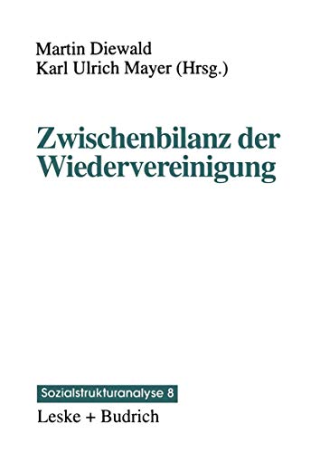 Zwischenbilanz der Wiedervereinigung: Strukturwandel und Mobilität im Transformationsprozeß (Sozialstrukturanalyse, Band 8)