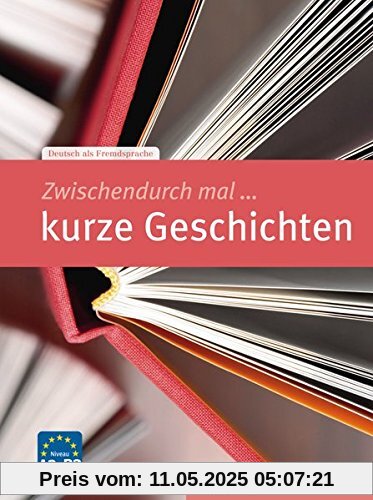 Zwischendurch mal ... kurze Geschichten: Deutsch als Fremdsprache / Kopiervorlagen