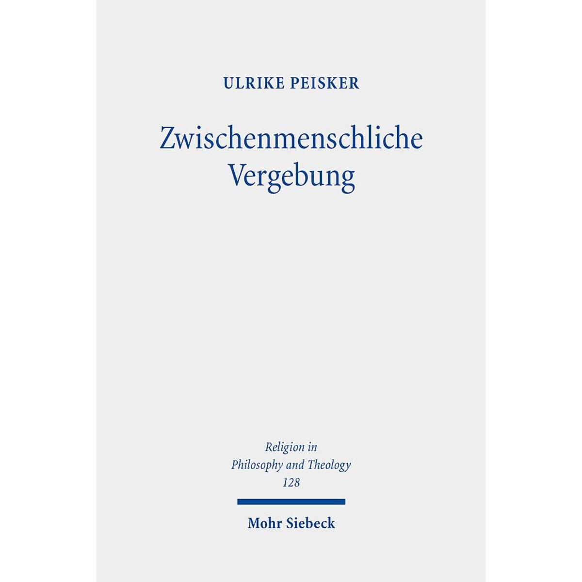 Zwischenmenschliche Vergebung Zwischenmenschliche Vergebung von Mohr Siebeck GmbH & Co. K