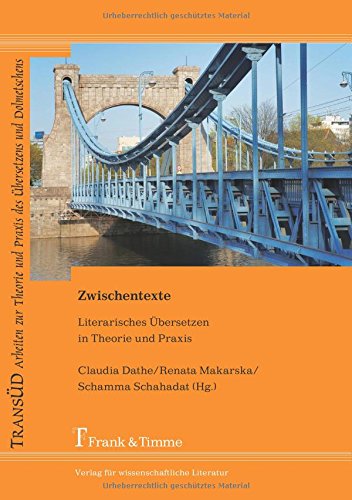Zwischentexte: Literarisches Übersetzen in Theorie und Praxis (TRANSÜD. Arbeiten zur Theorie und Praxis des Übersetzens und Dolmetschens) von Frank & Timme