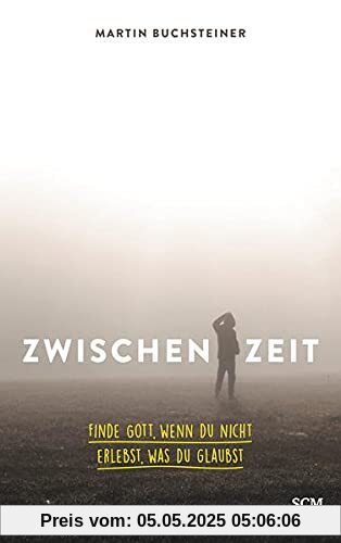 Zwischenzeit: Finde Gott, wenn du nicht erlebst, was du glaubst