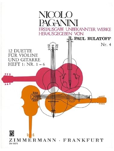 Zwölf Duette: Nr. 1-6. 4. Violine und Gitarre. (Nicolà Paganini Erstausgabe unbekannter Werke) von Musikverlag Zimmermann [Zimmermann