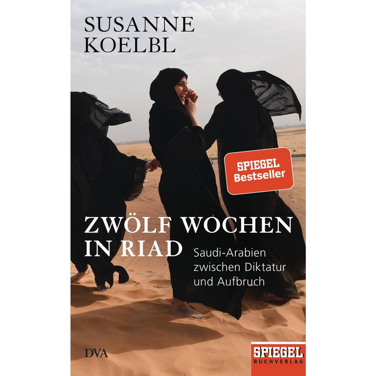 Zwölf Wochen in Riad Zwölf Wochen in Riad von DVA Dt.Verlags-Anstalt