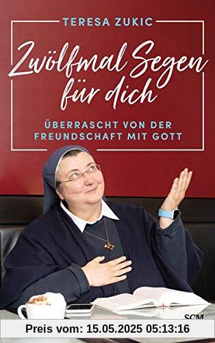 Zwölfmal Segen für dich: Überrascht von der Freundschaft mit Gott