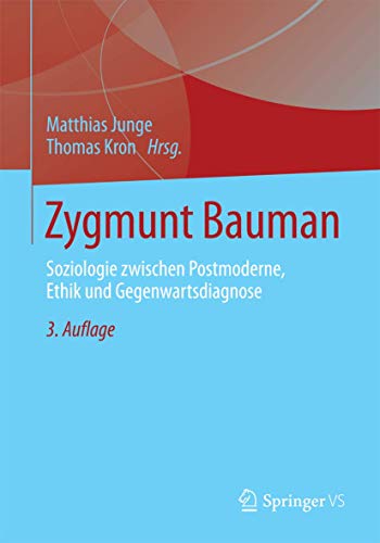 Zygmunt Bauman: Soziologie zwischen Postmoderne, Ethik und Gegenwartsdiagnose von VS Verlag für Sozialwissenschaften