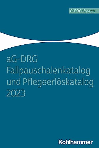 aG-DRG Fallpauschalenkatalog und Pflegeerlöskatalog 2023