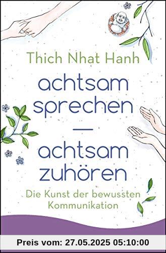 achtsam sprechen - achtsam zuhören: Die Kunst der bewussten Kommunikation achtsam sprechen - achtsam zuhören: Die Kunst der bewussten Kommunikation