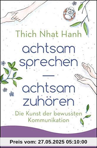 achtsam sprechen - achtsam zuhören: Die Kunst der bewussten Kommunikation