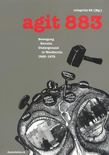 agit 883: Bewegung, Revolte, Underground in Westberlin 1969-1972