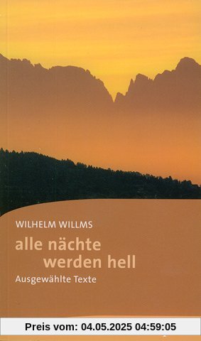 alle nächte werden hell: Ausgewählte Texte