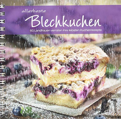 allerbeste Blechkuchen: 60 Landfrauen verraten ihre liebsten Kuchenrezepte. Von Apfelkuchen bis Zitronenkuchen: einfache bis raffinierte Backrezepte für Kuchen vom Blech für jeden Anlass allerbeste Blechkuchen: 60 Landfrauen verraten ihre liebsten Kuchenrezepte. Von Apfelkuchen bis Zitronenkuchen: einfache bis raffinierte Backrezepte für Kuchen vom Blech für jeden Anlass von LV.Buch