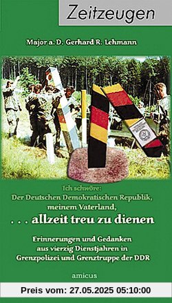 ... allzeit treu zu dienen: Erinnerungen und Gedanken aus vierzig Dienstjahren in Grenzpolizei und Grenztruppe der DDR ... allzeit treu zu dienen: Erinnerungen und Gedanken aus vierzig Dienstjahren in Grenzpolizei und Grenztruppe der DDR