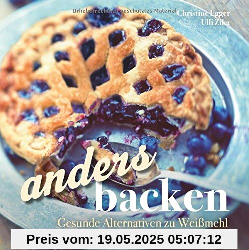 anders backen: ohne Weißmehl und weißen Haushaltszucker Sonderausgabe