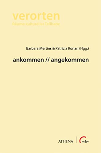 ankommen // angekommen (verorten. Räume kultureller Teilhabe) von Athena bei wbv