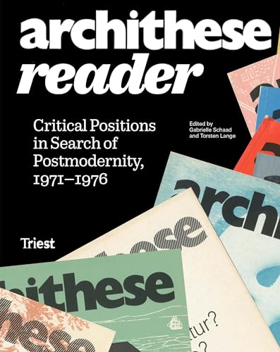 archithese reader: Critical Positions in Search of Postmodernity, 1971–1976 von Triest Verlag