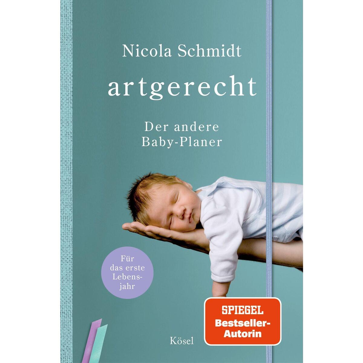 artgerecht - Der andere Baby-Planer artgerecht - Der andere Baby-Planer von Kösel-Verlag