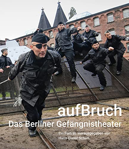 aufBruch – Das Berliner Gefängnistheater: Ein Porträt aufBruch – Das Berliner Gefängnistheater: Ein Porträt von Alexander