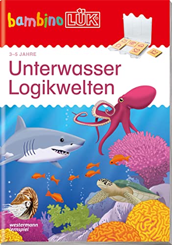 bambinoLÜK: 3/4/5 Jahre Unterwasser Logikwelten (bambinoLÜK-Übungshefte: Kindergarten) von Georg Westermann Verlag