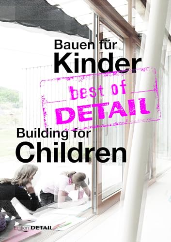 best of DETAIL Bauen für Kinder / Building for Children: Highlights aus DETAIL / Highlights from DETAIL