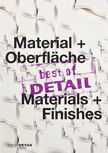 best of DETAIL Material + Oberfläche/ best of DETAIL Materials + Finishes: Highlights aus DETAIL / Highlights from DETAIL von DETAIL
