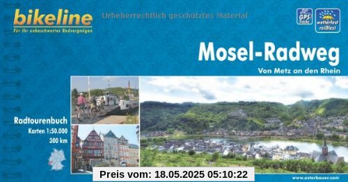 bikeline Radtourenbuch: Mosel Radweg. Von Metz an den Rhein, wetterfest/reißfest bikeline Radtourenbuch: Mosel Radweg. Von Metz an den Rhein, wetterfest/reißfest