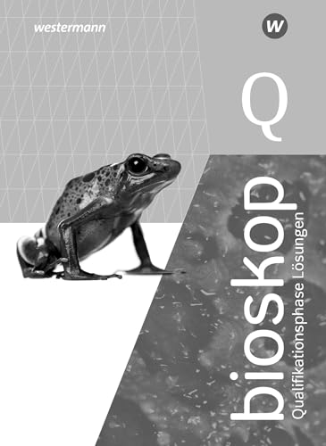 bioskop SII - Ausgabe 2022 für Niedersachsen: Qualifikationsphase Lösungen: Sekundarstufe 2 - Ausgabe 2022 bioskop SII - Ausgabe 2022 für Niedersachsen: Qualifikationsphase Lösungen: Sekundarstufe 2 - Ausgabe 2022