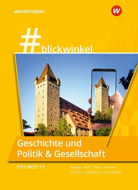 #blickwinkel Geschichte und Politik & Gesellschaft. Für die FOS/BOS 13: Schulbuch. Bayern #blickwinkel Geschichte und Politik & Gesellschaft. Für die FOS/BOS 13: Schulbuch. Bayern