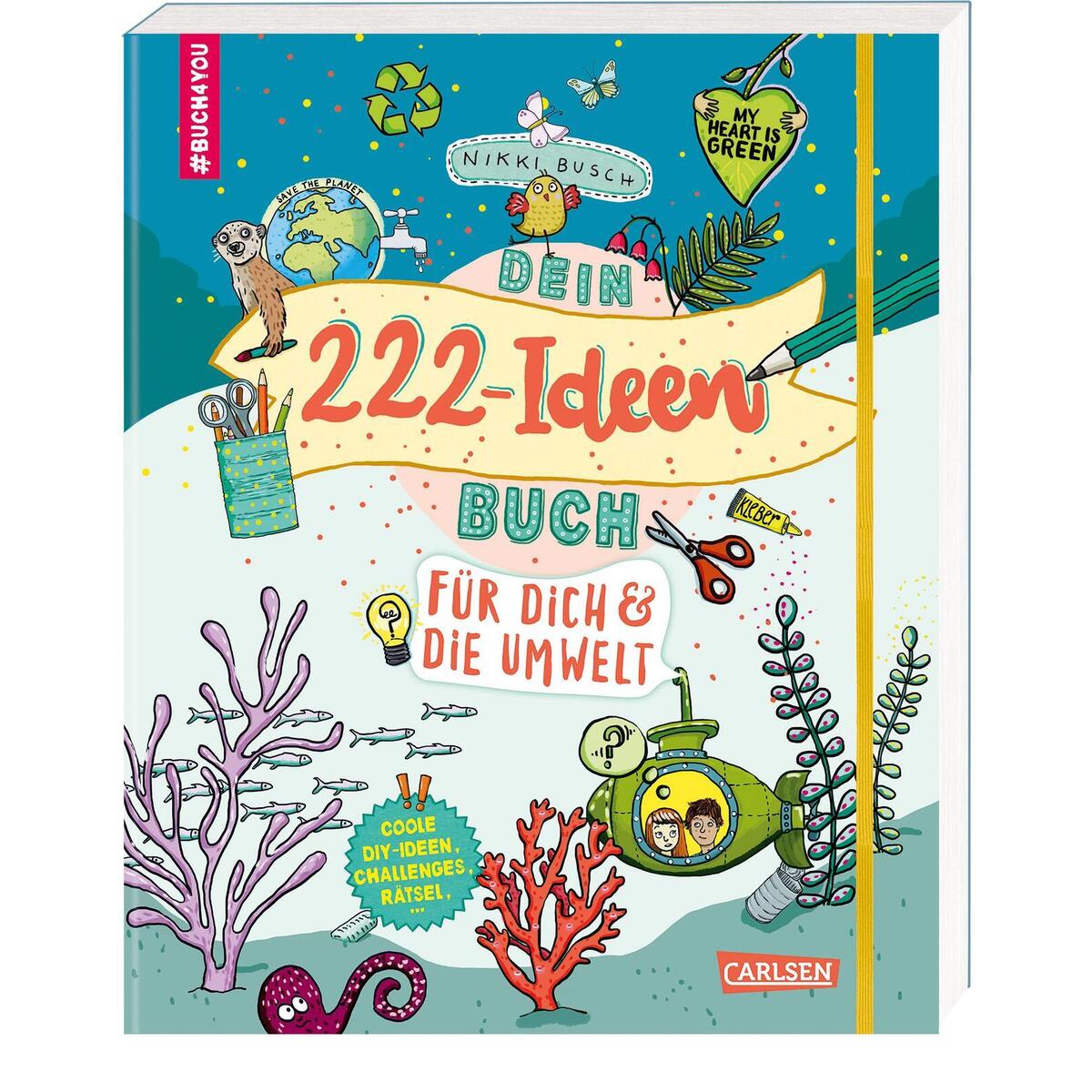 #buch4you: Dein 222 Ideen-Buch für dich und die Umwelt #buch4you: Dein 222 Ideen-Buch für dich und die Umwelt von Carlsen Verlag GmbH
