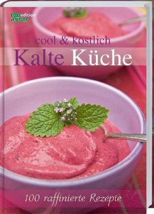 cool & köstlich Kalte Küche: 100 raffinierte Rezepte von Landwirtschaftsvlg Münster