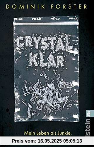 crystal.klar: Mein Leben als Junkie, Dealer, Häftling