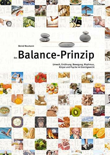 das Balance-Prinzip: Umwelt, Ern�hrung, Bewegung, Rhythmus, K�rper und Psyche im Gleichgewicht das Balance-Prinzip: Umwelt, Ern�hrung, Bewegung, Rhythmus, K�rper und Psyche im Gleichgewicht