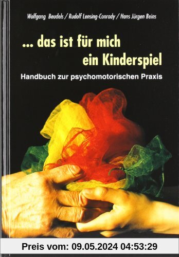 ... das ist für mich ein Kinderspiel: Handbuch zur psychomotorischen Praxis