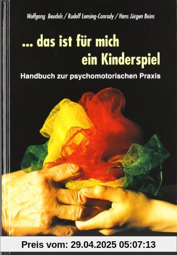 ... das ist für mich ein Kinderspiel: Handbuch zur psychomotorischen Praxis