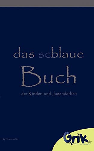 das schlaue, blaue Buch der Kinder- und Jugendarbeit das schlaue, blaue Buch der Kinder- und Jugendarbeit