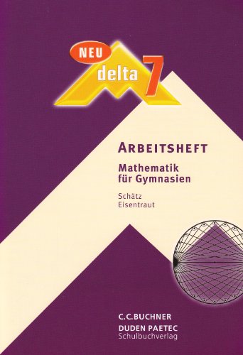 delta Mathematik - Gymnasium Bayern - Neubearbeitung: 7. Schuljahr - Arbeitsheft delta Mathematik - Gymnasium Bayern - Neubearbeitung: 7. Schuljahr - Arbeitsheft