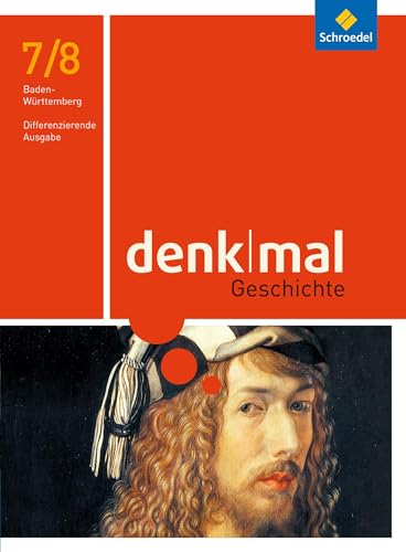 denkmal - Ausgabe 2016 für Baden-Württemberg: Schülerband 7/8 (denkmal: Differenzierende Ausgabe 2016 für Baden-Württemberg) von Schroedel Verlag GmbH