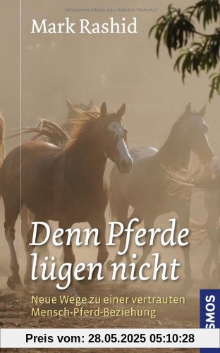 denn Pferde lügen nicht: Neue Wege zu einer vertrauten Mensch-Pferd-Beziehung