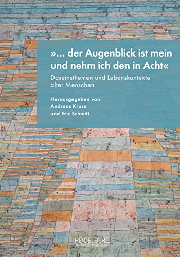 „… der Augenblick ist mein und nehm ich den in Acht“: Daseinsthemen und Lebenskontexte alter Menschen „… der Augenblick ist mein und nehm ich den in Acht“: Daseinsthemen und Lebenskontexte alter Menschen